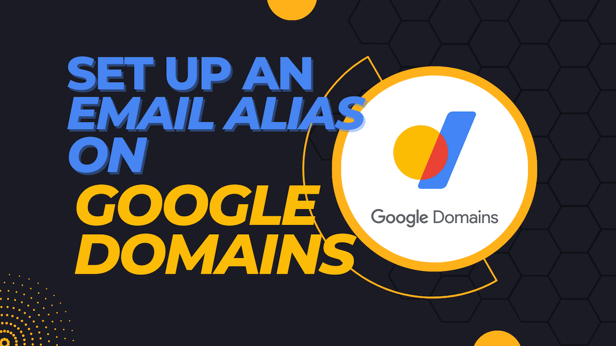 How to Create an  Email Alias on Google Domains